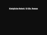 Königliche Hoheit. 13 CDs. Roman Buch Lesen Online Kostenlos