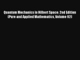 Read Quantum Mechanics in Hilbert Space: 2nd Edition (Pure and Applied Mathematics Volume 92)