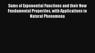 Read Sums of Exponential Functions and their New Fundamental Properties with Applications to