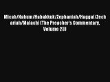 Micah/Nahum/Habakkuk/Zephaniah/Haggai/Zechariah/Malachi (The Preacher's Commentary Volume 23)