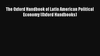 The Oxford Handbook of Latin American Political Economy (Oxford Handbooks)