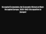 Occupied Economies: An Economic History of Nazi-Occupied Europe 1939-1945 (Occupation in Europe)