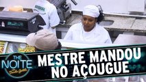 Mestre Mandou no Açougue