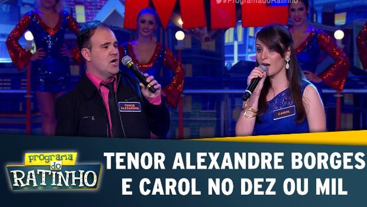Tenor Alexandre Borges e Carol no Dez Ou mil