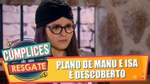 Plano de Manu e Isa é descoberto
