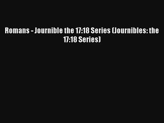 Romans - Journible the 17:18 Series (Journibles: the 17:18 Series) Free Download Book