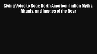AudioBook Giving Voice to Bear: North American Indian Myths Rituals and Images of the Bear