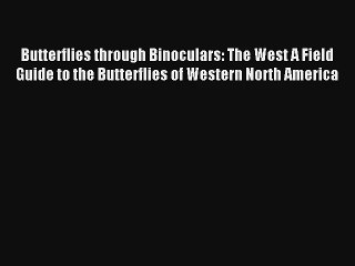 AudioBook Butterflies through Binoculars: The West A Field Guide to the Butterflies of Western