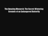 AudioBook The Amazing Monarch: The Secret Wintering Grounds of an Endangered Butterfly Online