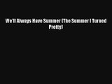 We'll Always Have Summer (The Summer I Turned Pretty) Read Download Free
