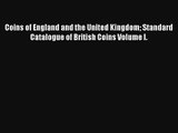 Read Coins of England and the United Kingdom Standard Catalogue of British Coins Volume I.