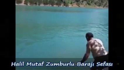 Halil Mutaf Zumburlu Barajı Sefası