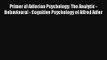 Read Primer of Adlerian Psychology: The Analytic - Behavioural - Cognitive Psychology of Alfred