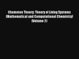 Chemoton Theory: Theory of Living Systems (Mathematical and Computational Chemistry) (Volume