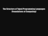The Structure of Typed Programming Languages (Foundations of Computing) Read Online Free