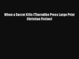 When a Secret Kills (Thorndike Press Large Print Christian Fiction)