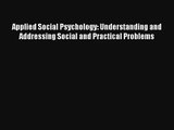 Read Applied Social Psychology: Understanding and Addressing Social and Practical Problems