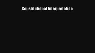 Read Constitutional Interpretation PDF Online