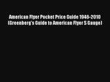 Read American Flyer Pocket Price Guide 1946-2010 (Greenberg's Guide to American Flyer S Gauge)