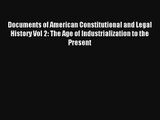 Read Documents of American Constitutional and Legal History Vol 2: The Age of Industrialization