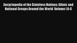 Read Encyclopedia of the Stateless Nations: Ethnic and National Groups Around the World  Volume