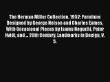 Read The Herman Miller Collection 1952: Furniture Designed by George Nelson and Charles Eames