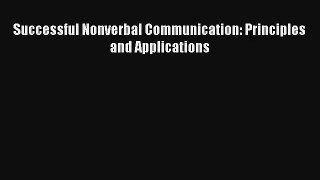 Read Successful Nonverbal Communication: Principles and Applications PDF Download