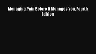 Read Managing Pain Before It Manages You Fourth Edition PDF Download