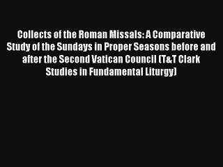 Collects of the Roman Missals: A Comparative Study of the Sundays in Proper Seasons before