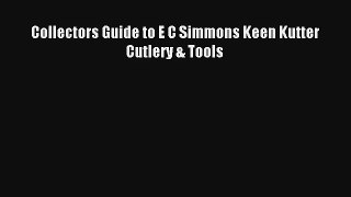 Read Collectors Guide to E C Simmons Keen Kutter Cutlery & Tools Ebook Free