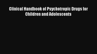Read Clinical Handbook of Psychotropic Drugs for Children and Adolescents PDF Online