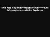 Read Refill Pack of 10 Workbooks for Relapse Prevention in Schizophrenia: and Other Psychoses