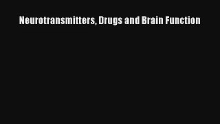 Read Neurotransmitters Drugs and Brain Function PDF Download