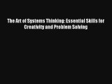 Read The Art of Systems Thinking: Essential Skills for Creativity and Problem Solving Ebook