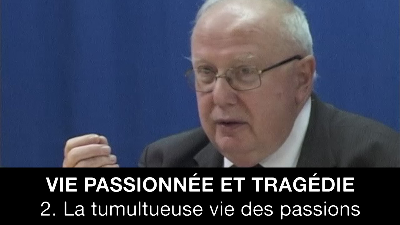 Vie passionnée et tragédie : 2. La tumultueuse vie des passions, Jean-Louis POIRIER
