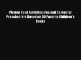Read Picture Book Activities: Fun and Games for Preschoolers Based on 50 Favorite Children's