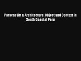 Paracas Art & Architecture: Object and Context in South Coastal Peru Read Download Free