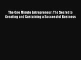 The One Minute Entrepreneur: The Secret to Creating and Sustaining a Successful Business Read