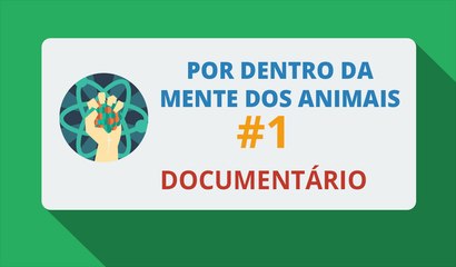 Por Dentro da Mente dos Animais #1/3