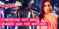 El Píxel 4K: Cyberpunk 2077 será más grande que The Witcher 3