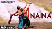 Naina HD VIDEO Song - Rudhramadevi ¦ Anushka Shetty, Rana Daggubati ¦ New Bollywood Songs