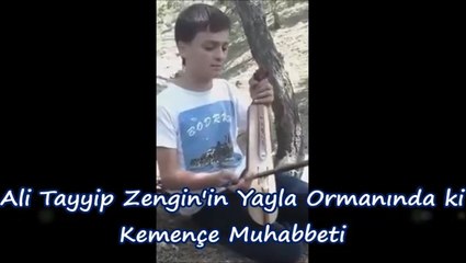Ali Tayyip Zengin'in Yayla Ormanın da Kemençe Muhabbeti