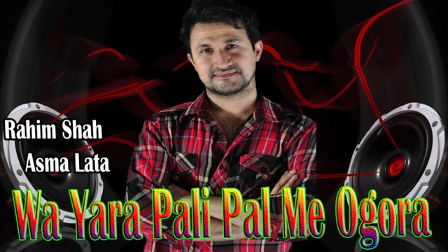 Rahim Shah, Asma Lata - Wa Yara Pali Pal Me Ogora