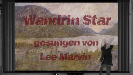 Wandrin`Star (Lee Marvin)