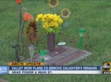 Valley mom to remove daughter’s remains