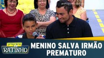 Menino salva irmão prematuro