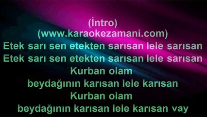İbrahim Tatlıses - Etek Sarı - 2007 TÜRKÇE KARAOKE