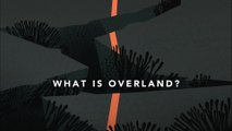 What is Overland?