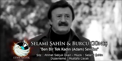 Selami Şahin & Burcu Güneş - Ben Bir Tek Kadın (Adam) Sevdim (Mustafa Ceceli Version)