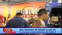 Hermano de Rahab ingresó a Calle 7, a Toño no le agradó mucho su llegada